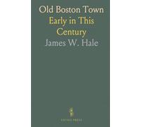 Old Boston Town: Early in This Century