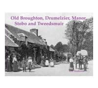Old Broughton Drumelzier Manor Stobo and Tweedsmuir by Ann Matheson Inconnu (Auteur)