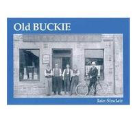 Old Buckie by Iain Sinclair Iain Sinclair (Auteur)