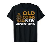 Old Coins New Adventures Numismatique Collector T-Shirt