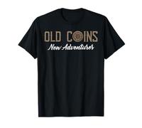 Old Coins New Adventures Numismatique Collector T-Shirt