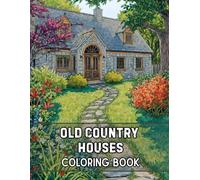 Old Country Houses Coloring Book: 38 Relaxing Pages with Rural Buildings, Quiet Villages and Scenic Landscapes - Perfect for Fans of Nature Coloring, Relaxing Art and Open Fields Illustrations