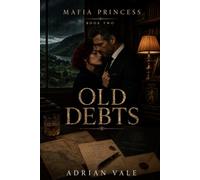 Old Debts: A Dark Mafia Romantic Suspense with a Reluctant Mafia Heiress, Powerful Irish Crime Boss, Family Secrets, Hidden Inheritance, Criminal Legacy and Dangerous Old Debts