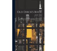 Old Dirck's Book; A Brief Account Of The Life And Times Of Dirck Storm Of Holland, His Antecedents, And The Family He Founded In America In 1662