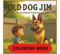 Old Dog Jim Coloring Book: A Heartfelt Coloring Journey of Love, Loyalty, and Friendship for all Ages