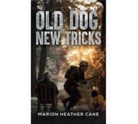 Old Dog New Tricks - Marion Heather Cane - Austin Macauley Publishers - Livre en Anglais - Paperback Marion Heather CaneMarion Heather Cane (Auteur)