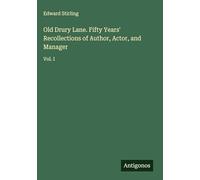 Old Drury Lane. Fifty Years' Recollections of Author, Actor, and Manager: Vol. I