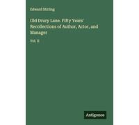 Old Drury Lane. Fifty Years' Recollections of Author, Actor, and Manager: Vol. II