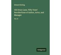Old Drury Lane. Fifty Years' Recollections of Author, Actor, and Manager: Vol. II