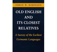 Old English and Its Closest Relatives: A Survey of the Earliest Germanic Languages