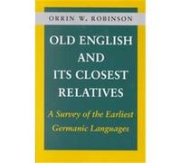 Old English and Its Closest Relatives: A Survey of the Earliest Germanic Languages