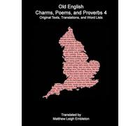 Old English Charms, Poems, and Proverbs 4