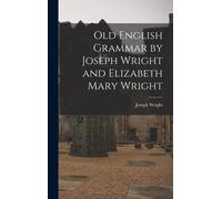 Old English Grammar By Joseph Wright And Elizabeth Mary Wright