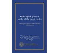 OLD ENGLISH PATTERN BOOKS OF THE METAL TRADES