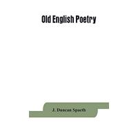 Old English Poetry; Translations Into Alliterative Verse With Introductions And Notes
