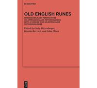 Old English Runes: Interdisciplinary Perspectives On Approaches And Methodologies With A Concise And Selected Guide To Terminologies: 134 ... Der Germanischen Altertumskunde, 134)