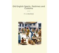 Old English Sports, Pastimes and Customs
