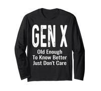 Old Enough to Know Better Just Don't Care Gen X GenX Drôle Manche Longue