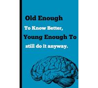 Old enough to know better, young enough to still do it anyway.": "A Journal for the Young at Heart"