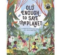 Old Enough to Save the Planet by Loll Kirby Loll Kirby (Auteur)