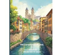 Old European Churches & Cathedrals Coloring Book for Adults: Historic Sacred Architecture and Timeless City Views for Relaxation and Mindfulness
