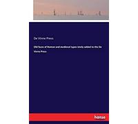 Old Faces Of Roman And Medieval Types Lately Added To The De Vinne Press