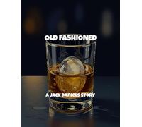 Old Fashioned: A Jack Daniels Story