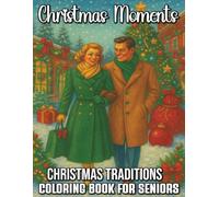 Old Fashioned Christmas Traditions Coloring Book for Seniors: Nostalgic Holiday Celebrations, Cozy Winter Scenes, and Relaxing Festive Designs for Seniors