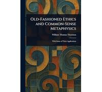 Old-Fashioned Ethics and Common-Sense Metaphysics