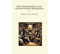 Old-Fashioned Ethics and Common-Sense Metaphysics