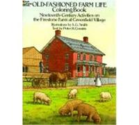 Old-fashioned Farm Life Coloring Book: Nineteenth Century Activities on the Firestone Farm at Greenfield Village