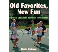 Old Favorites, New Fun: Physical Education Activities For Children
