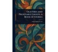 Old Fires And Profitable Ghosts