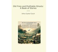 Old Fires and Profitable Ghosts: A Book of Stories