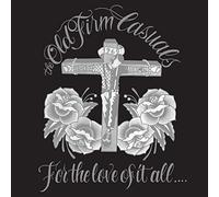 Old Firm Casuals - For the Love of It All