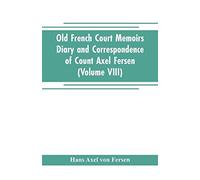 Old French Court Memoirs Diary And Correspondence Of Count Axel Fersen