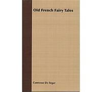 Old French Fairy Tales Comtesse De Segur (Auteur)