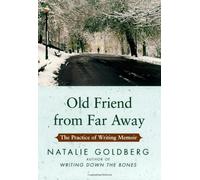 Old Friend from Far Away: The Practice of Writing Memoir