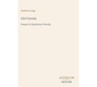 Old Friends: Essays in Epistolary Parody