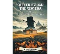 Old Fritz And The New Era Book Iv The Visibles And The Invisibles