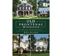 Old Frontenac Minnesota its History and Architecture by Ken Allsen Ken Allsen (Auteur)
