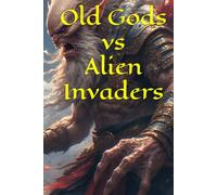 Old Gods vs Alien Invaders