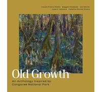 Old Growth: An Anthology Inspired by Congaree National Park