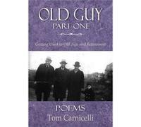 Old Guy Part One - Tom Carnicelli - River Run Select - Livre en Anglais Tom CarnicelliTom Carnicelli (Auteur)