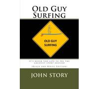 Old Guy Surfing: It's never too late to try the greatest sport around