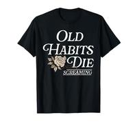 Old Habits - Die Screaming T-Shirt T-Shirt