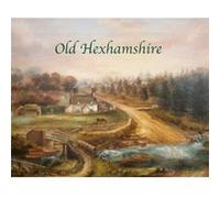 Old Hexhamshire by Hilary Kristensen Inconnu (Auteur)
