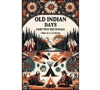 Old Indian Days Part Two The Women