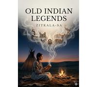 Old Indian Legends: by Zitkála-Šá