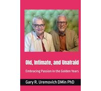 Old, Intimate, and Unafraid: Embracing Passion in the Golden Years